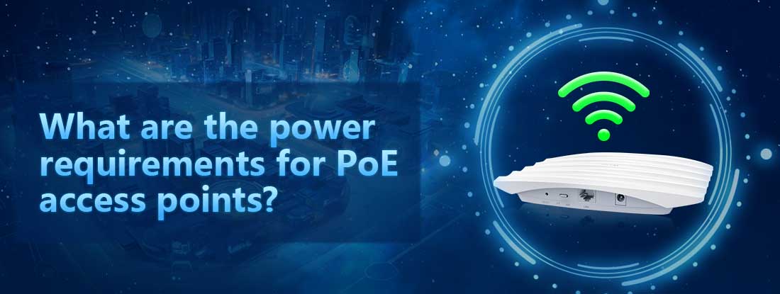 What are the power requirements for PoE access points?