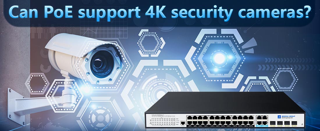 Can PoE support 4K security cameras?