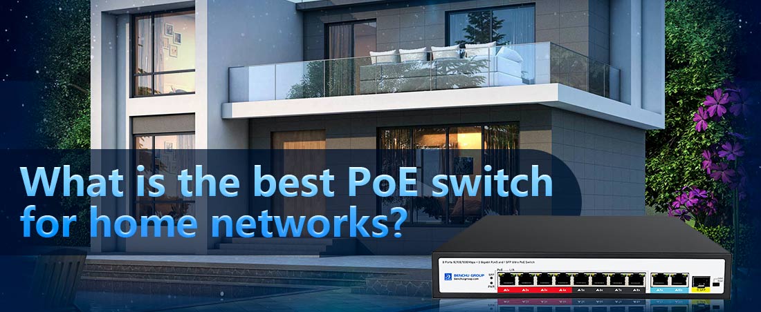 What is the best PoE switch for home networks?