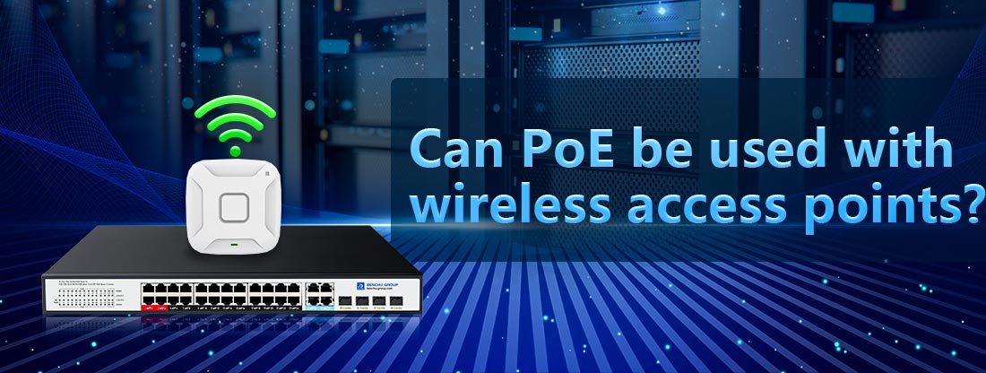 Can PoE be used with wireless access points?