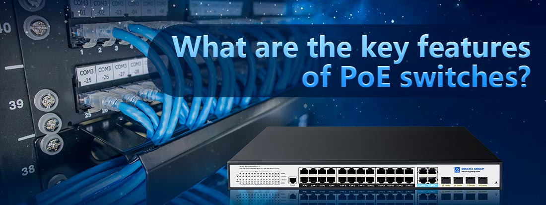 What are the key features of PoE switches?