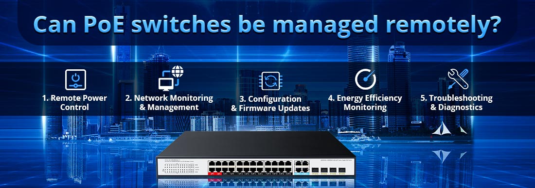 Can PoE switches be managed remotely?