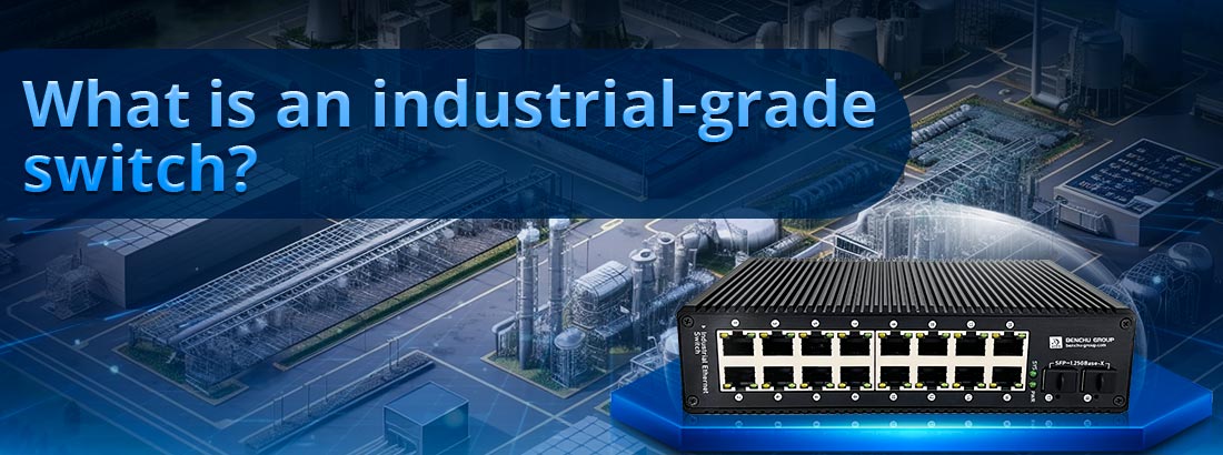 What is an industrial-grade switch?