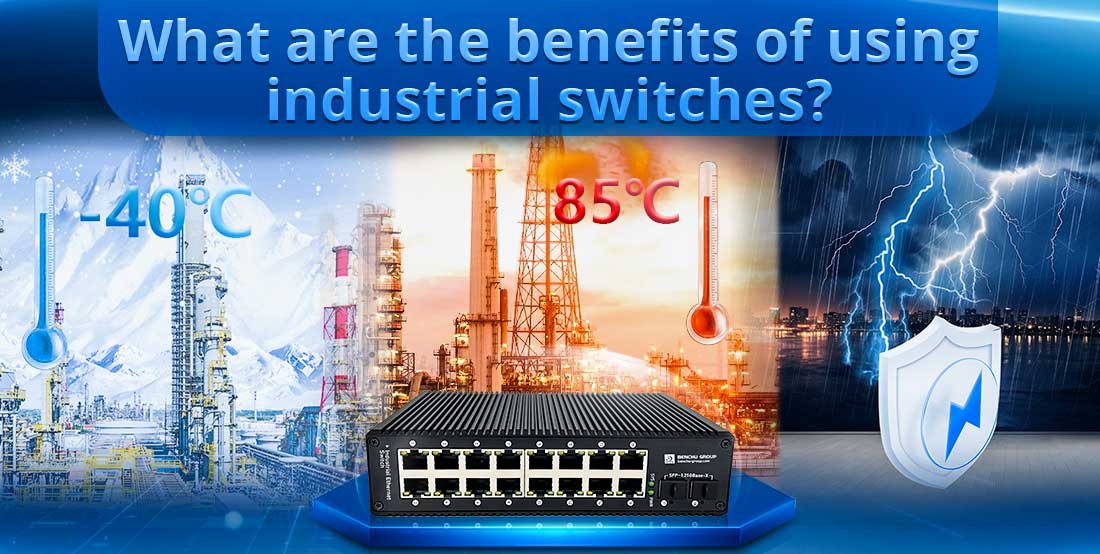 What are the benefits of using industrial switches?