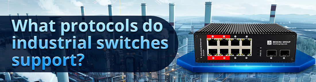 What protocols do industrial switches support?