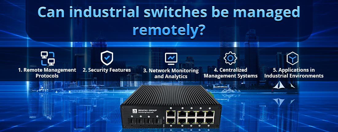 Can industrial switches be managed remotely?