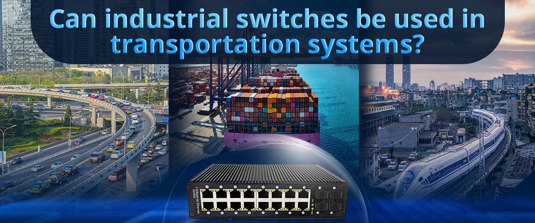 Can industrial switches be used in transportation systems?