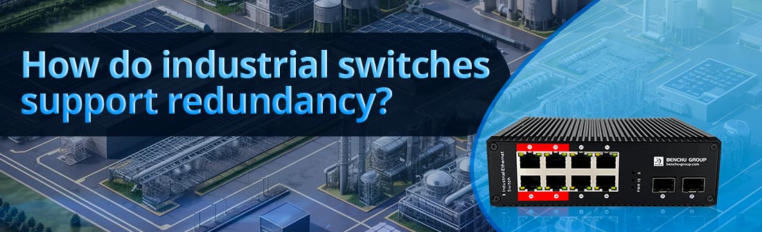 How do industrial switches support redundancy?