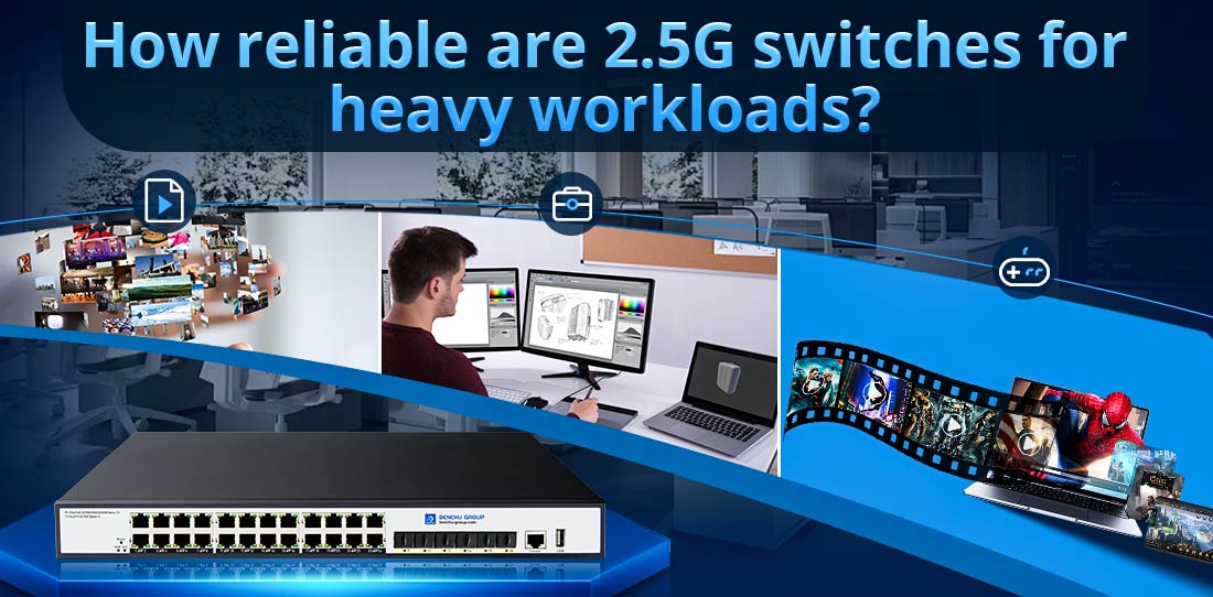 How reliable are 2.5G switches for heavy workloads?