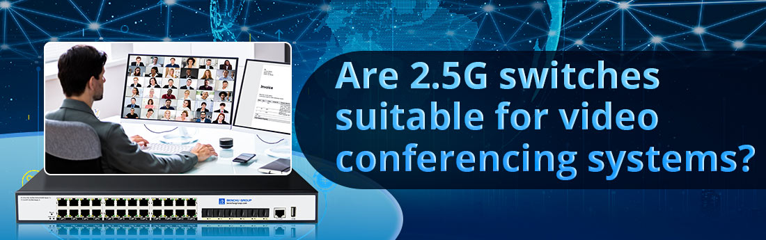 Are 2.5G switches suitable for video conferencing systems?