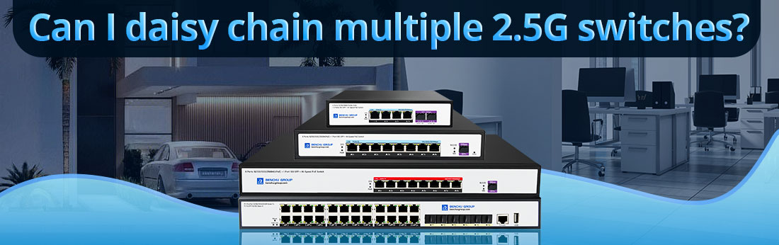 Can I daisy chain multiple 2.5G switches?