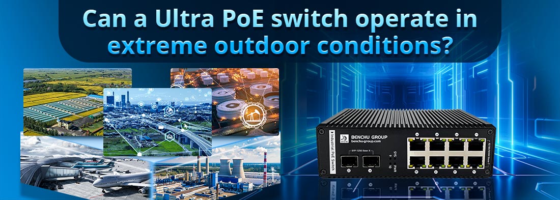 Can a Ultra PoE switch operate in extreme outdoor conditions?