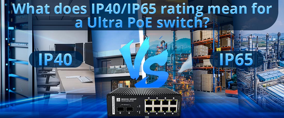 What does IP40/IP65 rating mean for a Ultra PoE switch?