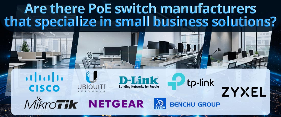 Are there PoE switch manufacturers that specialize in small business solutions?