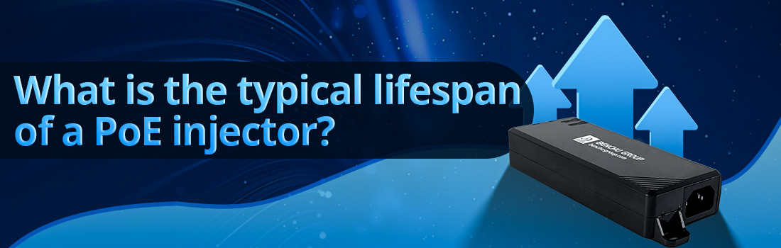 What is the typical lifespan of a PoE injector?