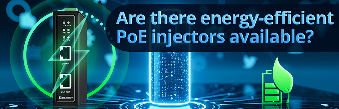 Are there energy-efficient PoE injectors available?