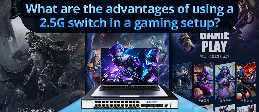 What are the advantages of using a 2.5G switch in a gaming setup What are the advantages of using a 2.5G switch in a gaming setup