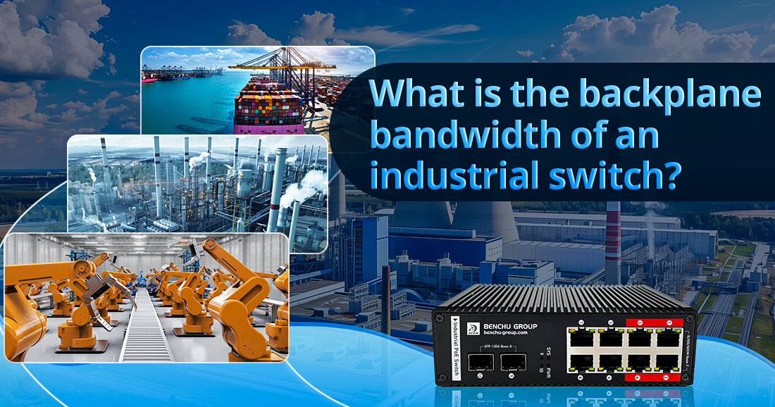 What is the backplane bandwidth of an industrial switch What is the backplane bandwidth of an industrial switch