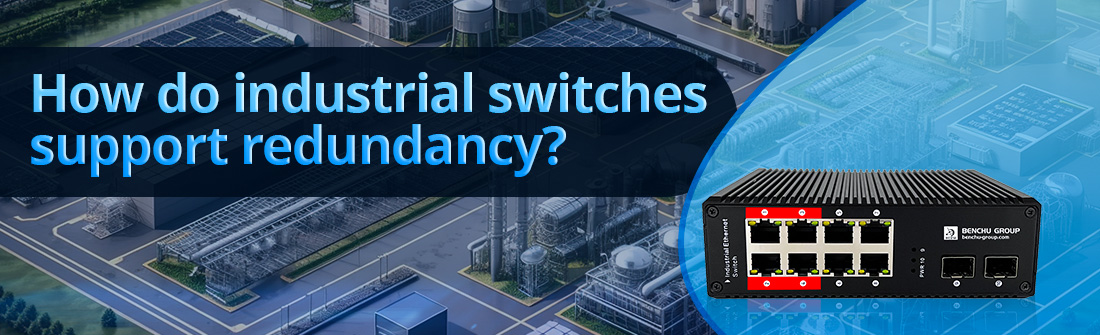 How do industrial switches support redundancy How do industrial switches support redundancy