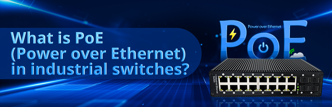 What is PoE (Power over Ethernet) in industrial switches What is PoE (Power over Ethernet) in industrial switches