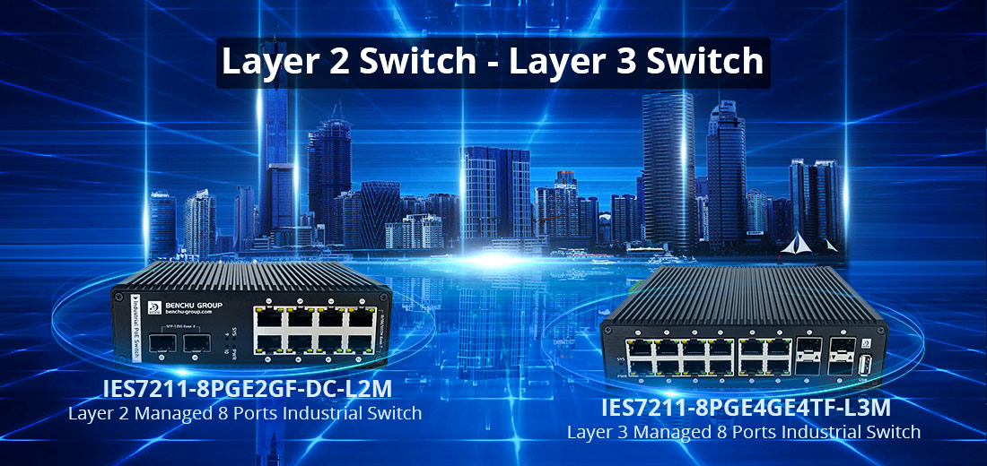 What is the difference between Layer 2 and Layer 3 industrial switches What is the difference between Layer 2 and Layer 3 industrial switches