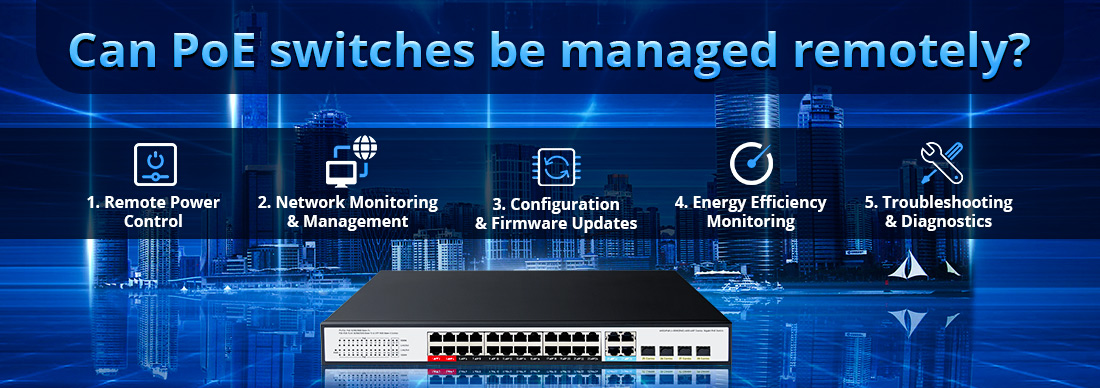 Can PoE switches be managed remotely Can PoE switches be managed remotely