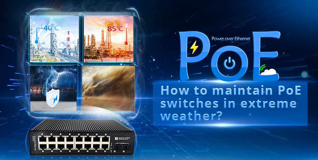 How to maintain PoE switches in extreme weather How to maintain PoE switches in extreme weather