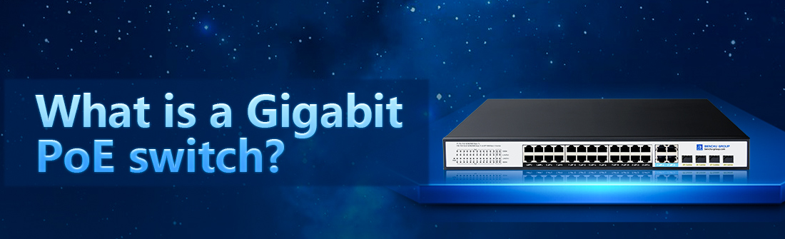 What is a Gigabit PoE switch What is a Gigabit PoE switch
