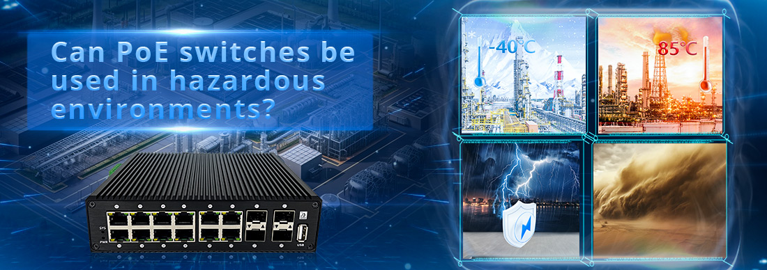 Can PoE switches be used in hazardous environments Can PoE switches be used in hazardous environments