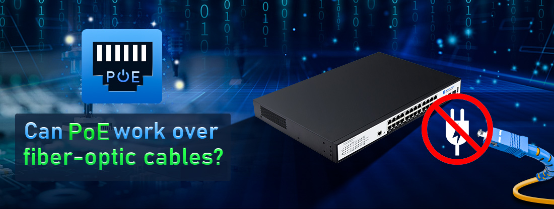 Can PoE work over fiber-optic cables Can PoE work over fiber-optic cables