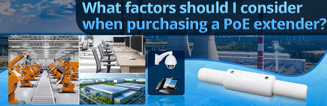 What factors should I consider when purchasing a PoE extender What factors should I consider when purchasing a PoE extender