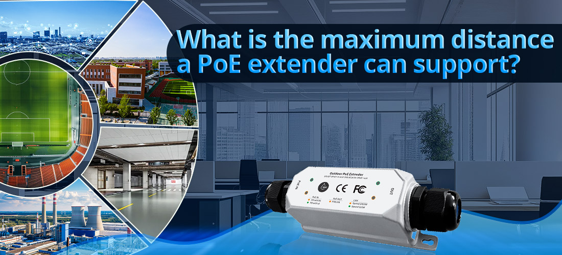 What is the maximum distance a PoE extender can support What is the maximum distance a PoE extender can support