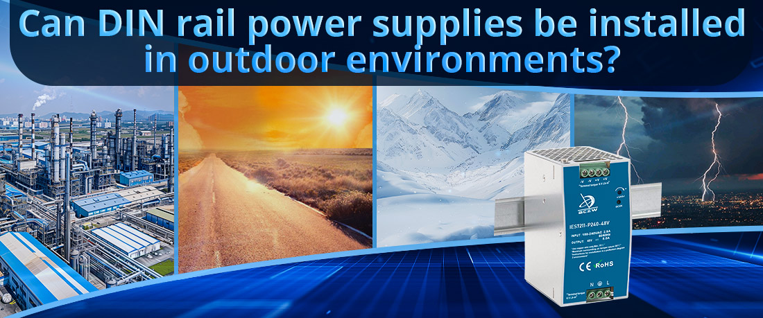 Can DIN rail power supplies be installed in outdoor environments Can DIN rail power supplies be installed in outdoor environments