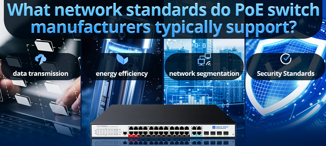 What network standards do PoE switch manufacturers typically support What network standards do PoE switch manufacturers typically support