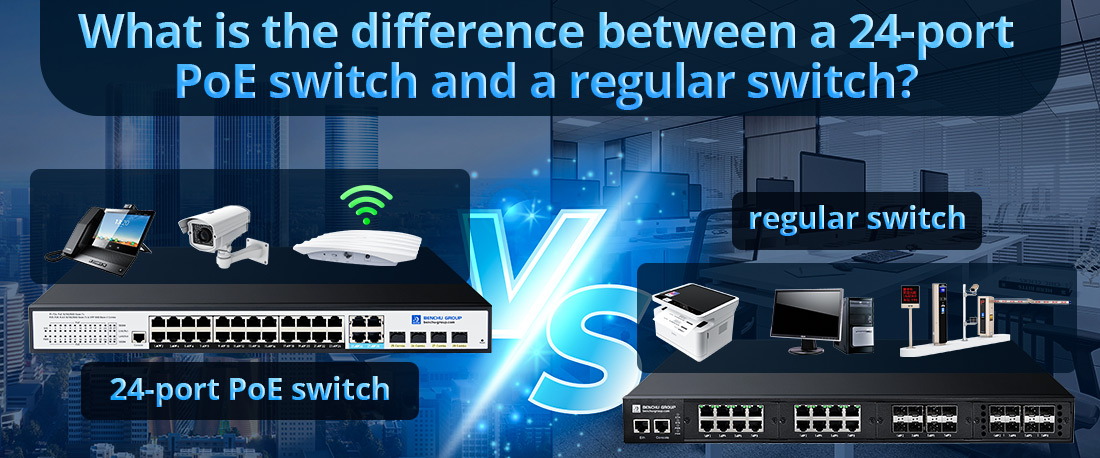 What is the difference between a 24-port PoE switch and a regular switch What is the difference between a 24-port PoE switch and a regular switch